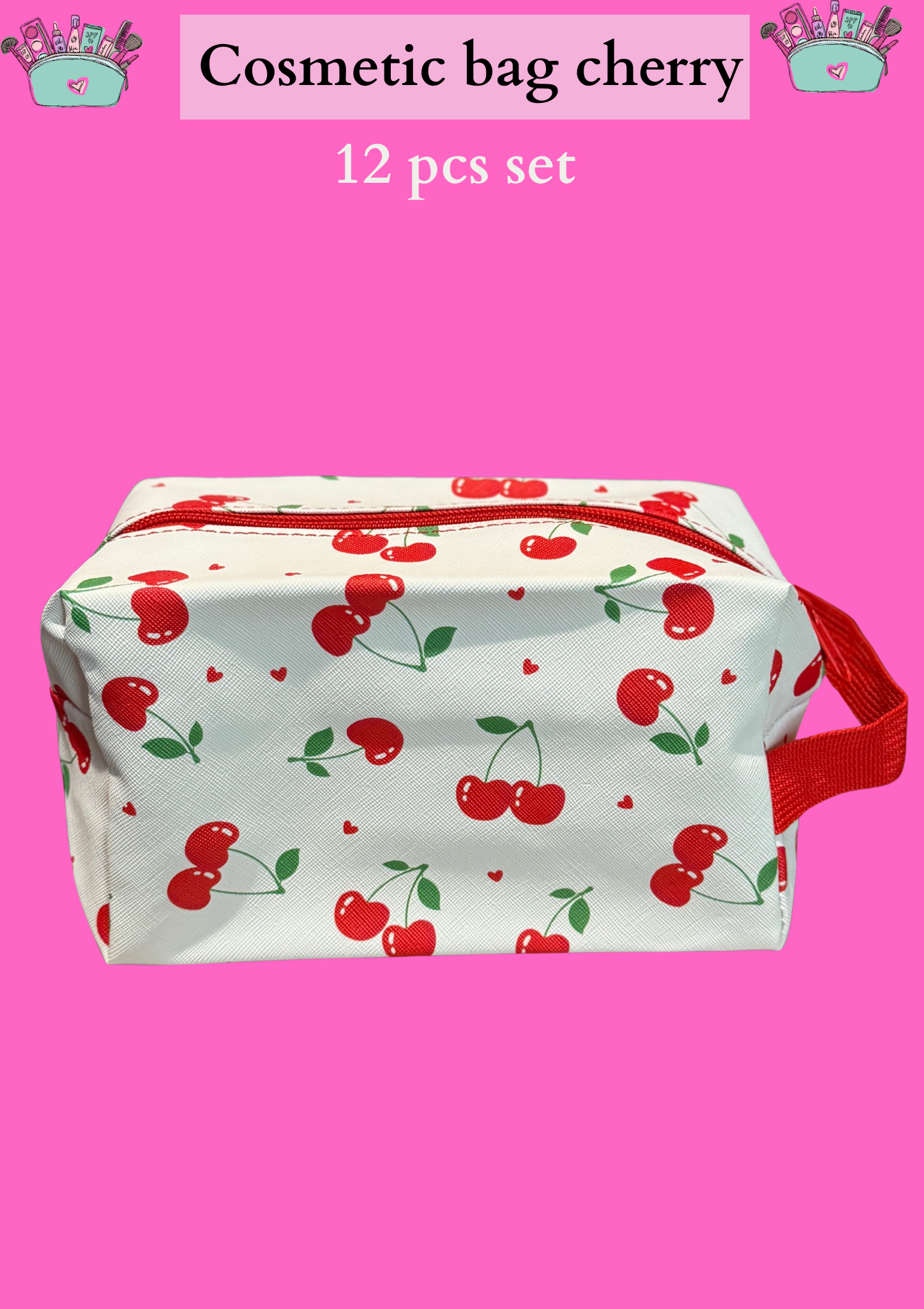 CHERRY COSMETIC-  WITH ZIPPER - 12 PCS SET